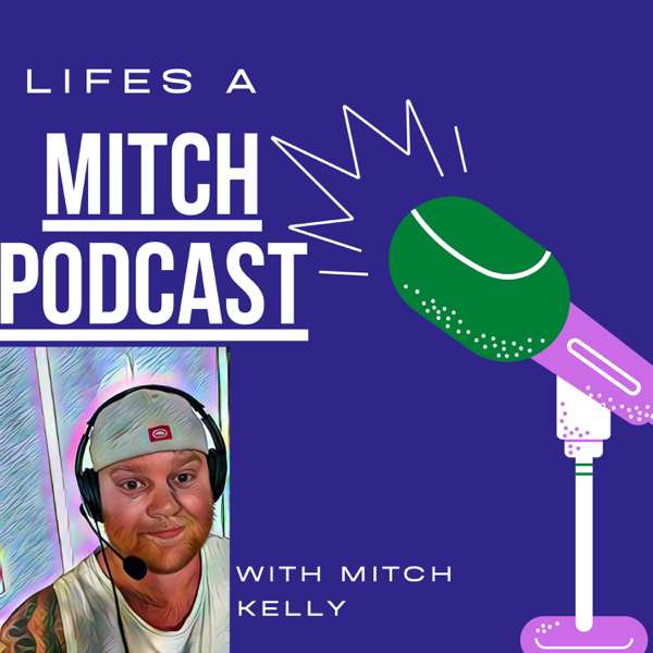Life’s a Mitch Podcast