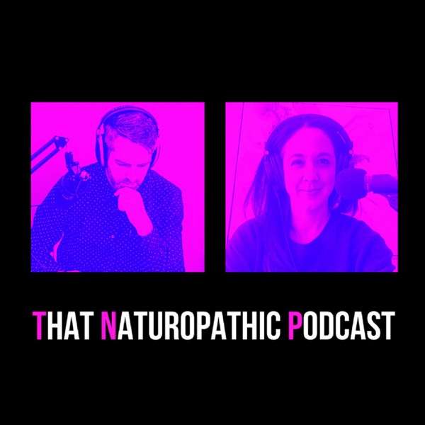 That Naturopathic Podcast