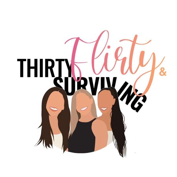 Thirty Flirty & Surviving