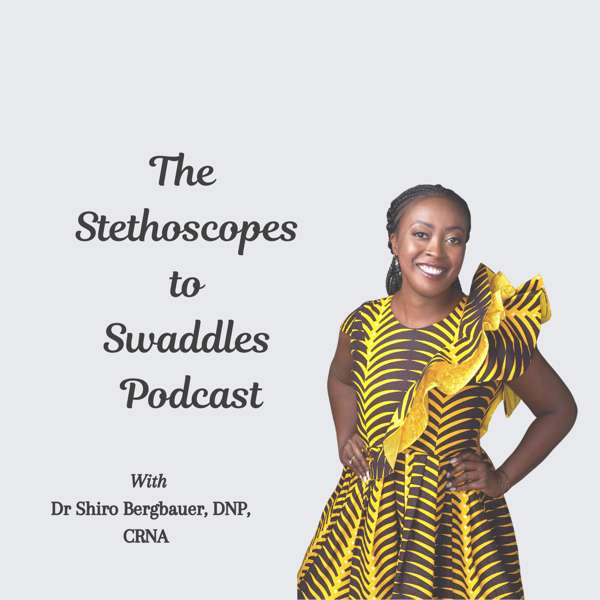 Stethoscopes to Swaddles Podcast