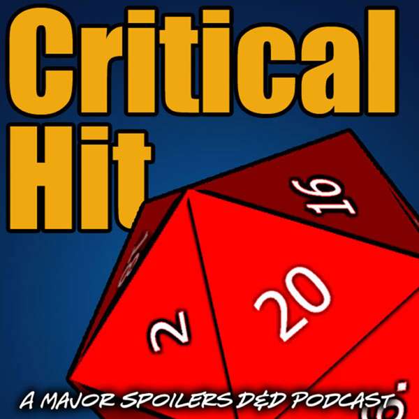 Critical Hit: A Major Spoilers Real Play RPG Podcast