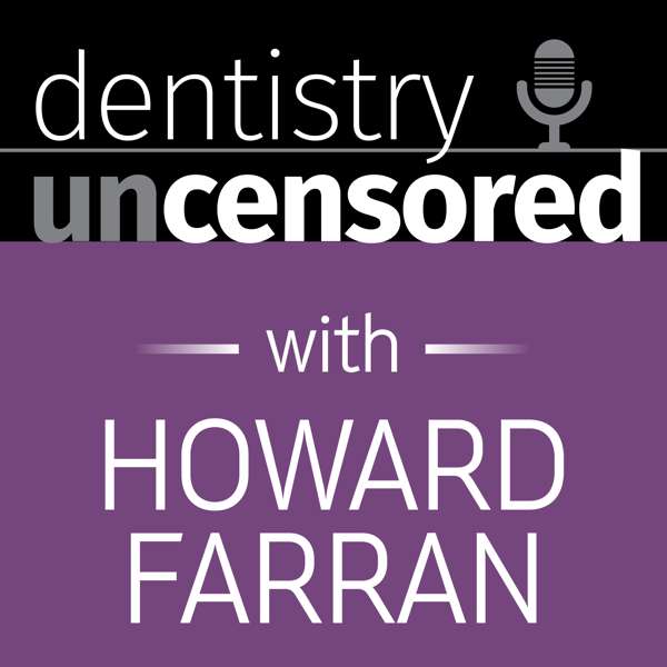 Dentistry Uncensored with Howard Farran pic