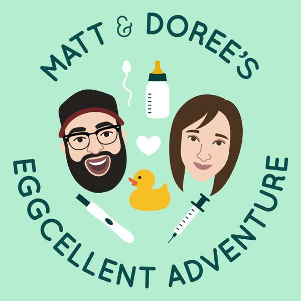 Matt and Doree’s Eggcellent Adventure: An IVF Journey