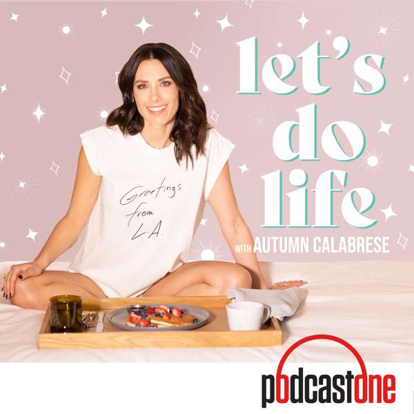 Let’s Do Life with Autumn Calabrese