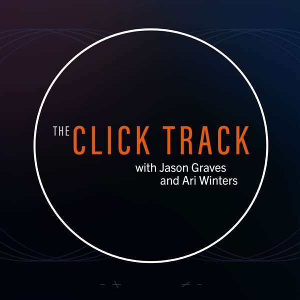The Click Track with Jason Graves & Ari Winters