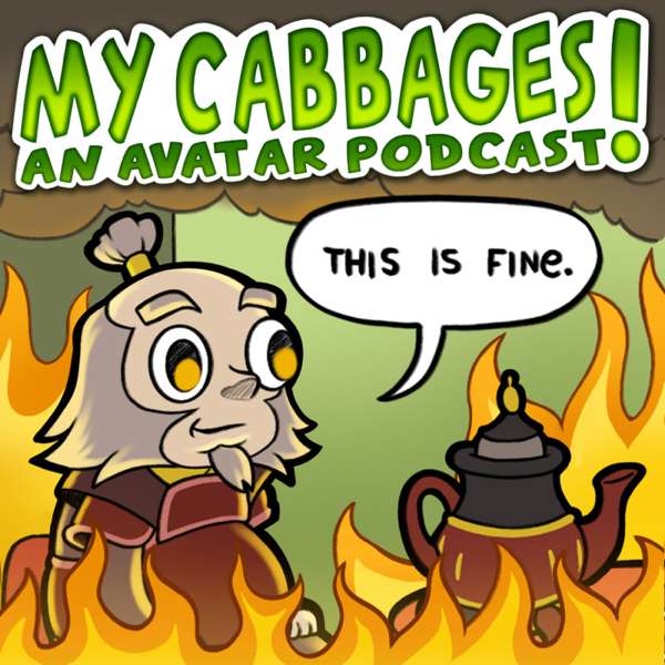 My Cabbages! An Avatar Podcast