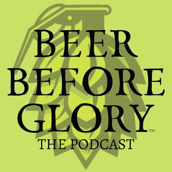 Beer Before Glory | The Podcast