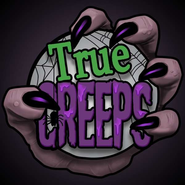 True Creeps: True Crime, Ghost Stories, Cryptids, Horrors in History & Spooky Stories
