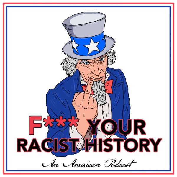 F*** Your Racist History