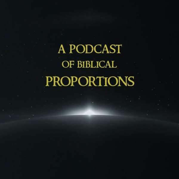 A Podcast of Biblical Proportions
