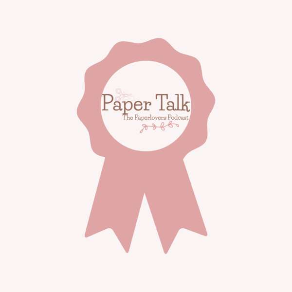 Paper Talk  The Paperlover’s Podcast