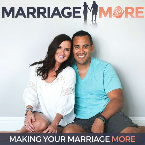 Marriage More Podcast – Making Your Marriage More – Relationships | Couples | Intimacy | Christian |
