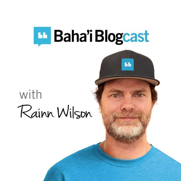 Baha’i Blogcast with Rainn Wilson