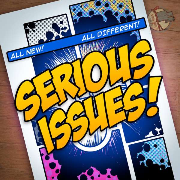 Serious Issues: A Comic Book Podcast with Andrew Levins