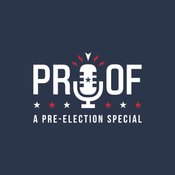 PROOF: A Pre-Election Special