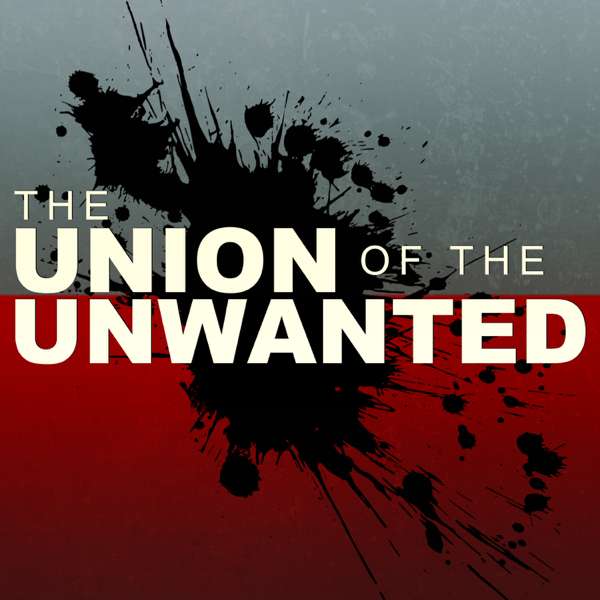 The Union of the Unwanted