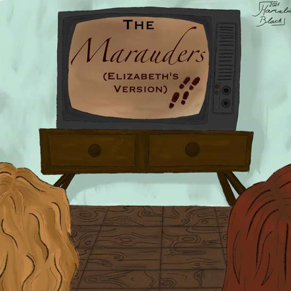 The Marauders (Elizabeth’s Version)