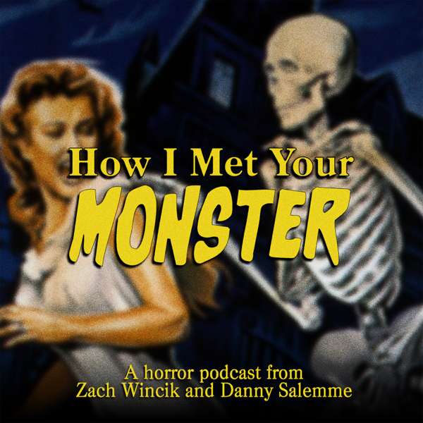 How I Met Your Monster – Zach Wincik and Danny Salemme