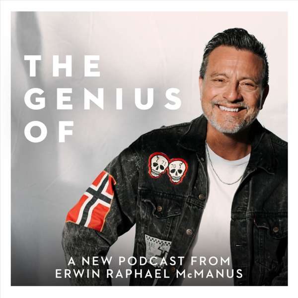 The Genius Of – with Erwin Raphael McManus