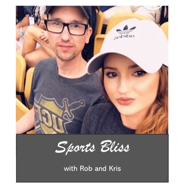 Sports Bliss with Rob and Kris