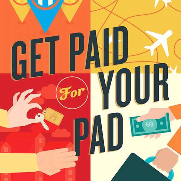 Get Paid For Your Pad | Airbnb Hosting | Vacation Rentals | Apartment Sharing