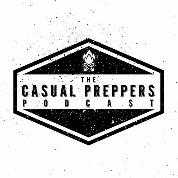Casual Preppers Podcast – Prepping, Survival, Entertainment.