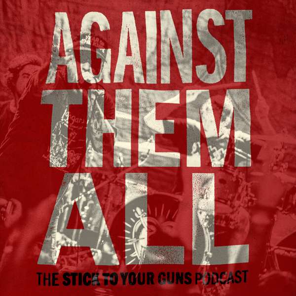 Against Them All – The Stick To Your Guns Podcast
