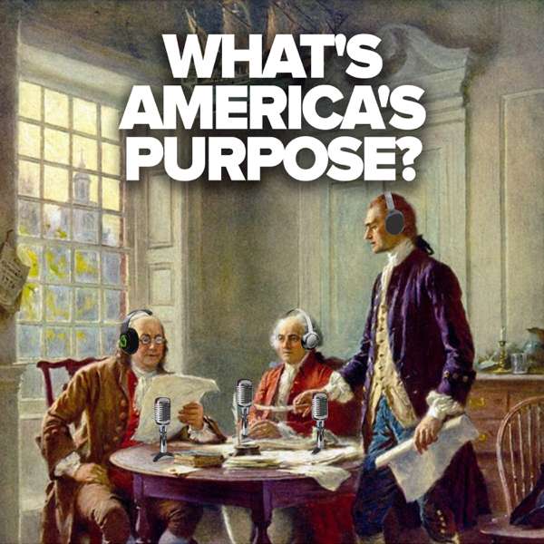 What’s America’s Purpose?