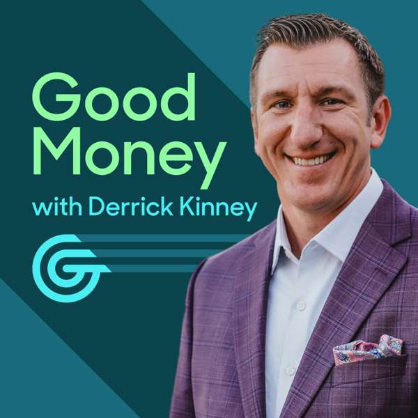 Good Money with Derrick Kinney