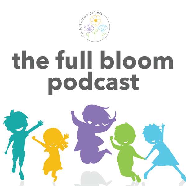 The Full Bloom Podcast – body-positive parenting for a more embodied and inclusive next generation