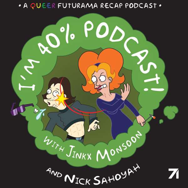 I’m 40% Podcast! With Jinkx Monsoon and Nick Sahoyah