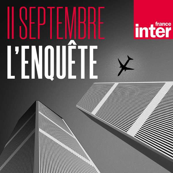 11 septembre : l’enquête – France Inter