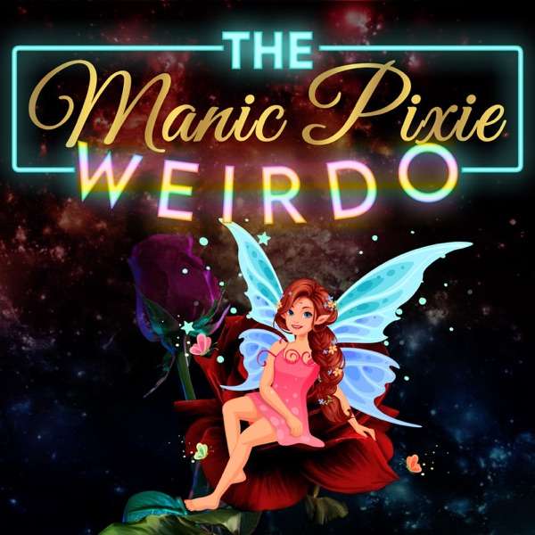 The Manic Pixie Weirdo