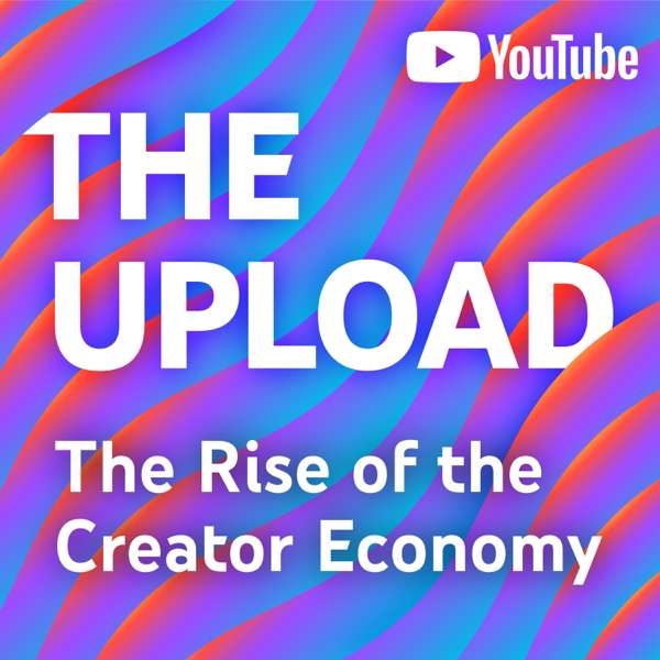 The Upload: The Rise of the Creator Economy