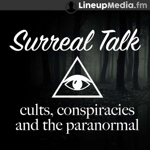 Surreal Talk – Cults, Conspiracies & the Paranormal