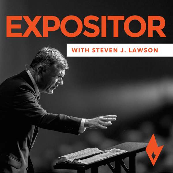 Expositor with Dr. Steven J. Lawson – OnePassion Ministries – OnePassion Ministries