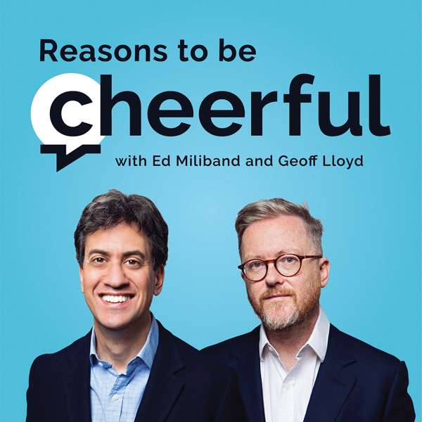 Reasons to be Cheerful with Ed Miliband & Geoff Lloyd