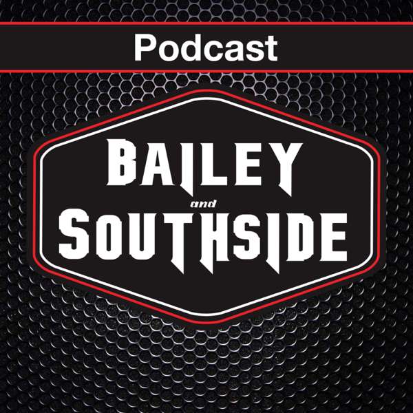 Bailey and Southside Podcast