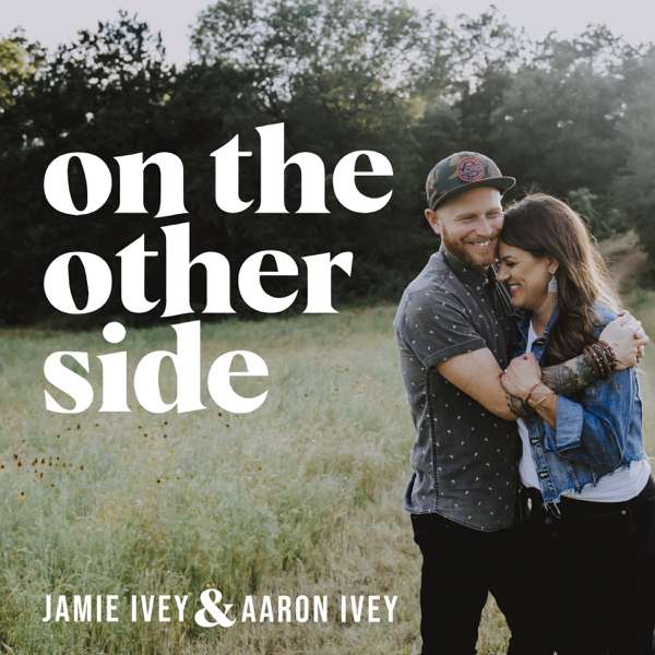 On The Other Side with Jamie Ivey and Aaron Ivey