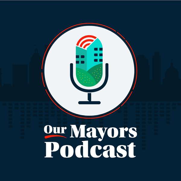 Our Mayors Podcast