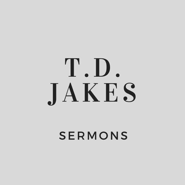 T.D. Jakes Sermons – T.D. Jakes Sermons