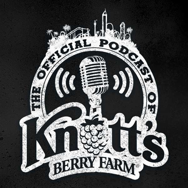 The Official Knott’s Berry Farm Podcast