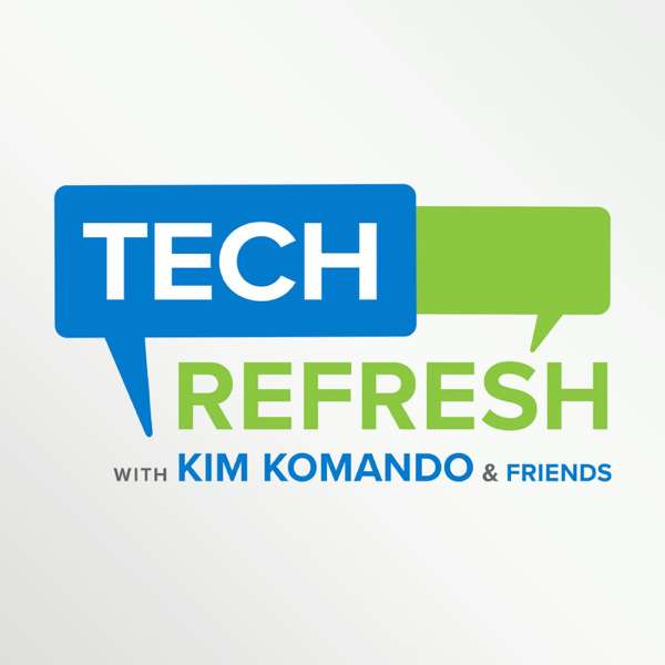 Tech Refresh with Kim Komando & Friends