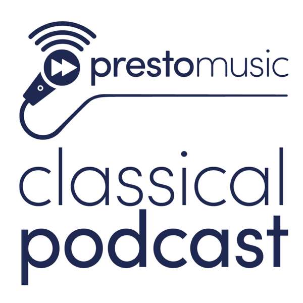 Presto Music Classical Podcast
