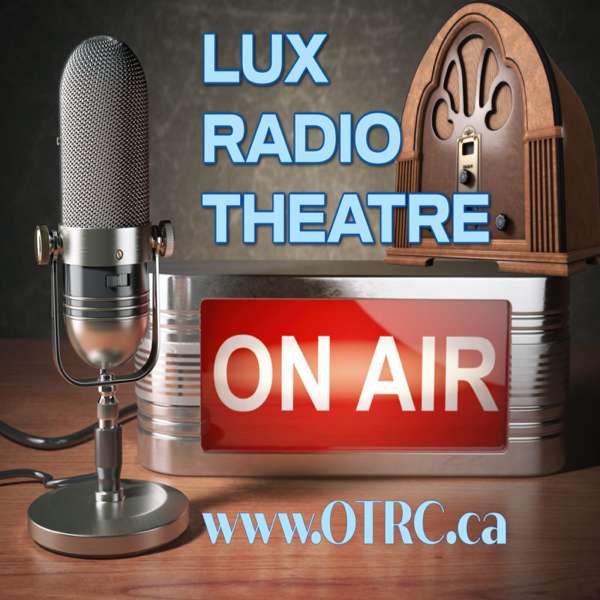 Lux Radio Theatre – Classic Old Time Radio