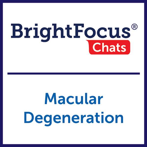 BrightFocus Chats: Macular Degeneration