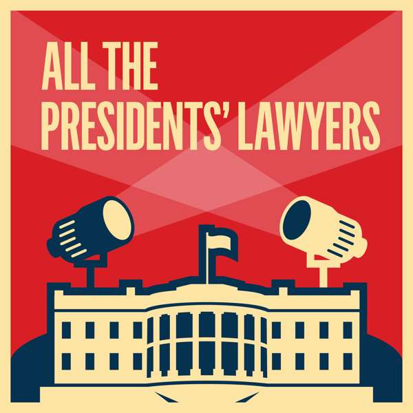 All the Presidents’ Lawyers