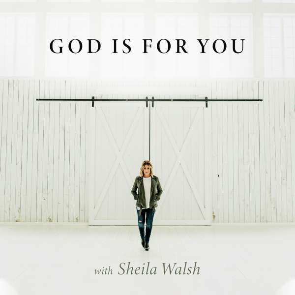 God Is For You with Sheila Walsh
