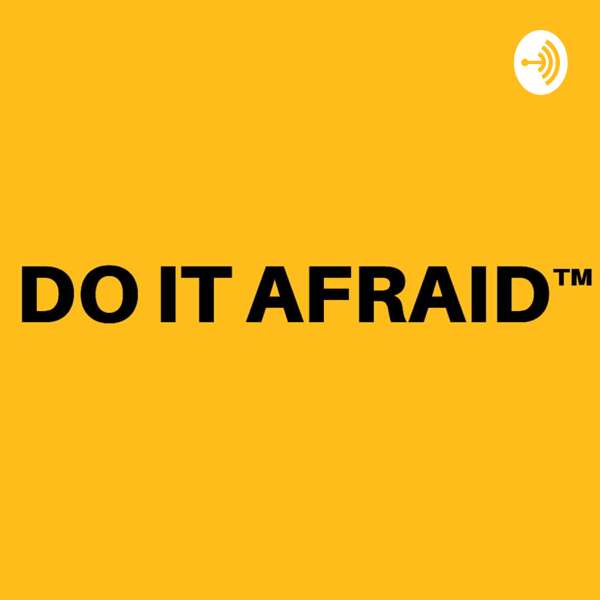 Do It Afraid Podcast™