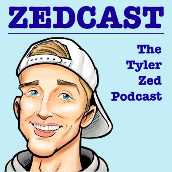 Zedcast – The Tyler Zed Podcast